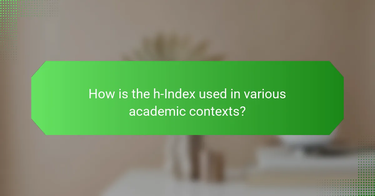How is the h-Index used in various academic contexts?