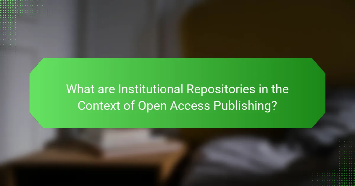 What are Institutional Repositories in the Context of Open Access Publishing?
