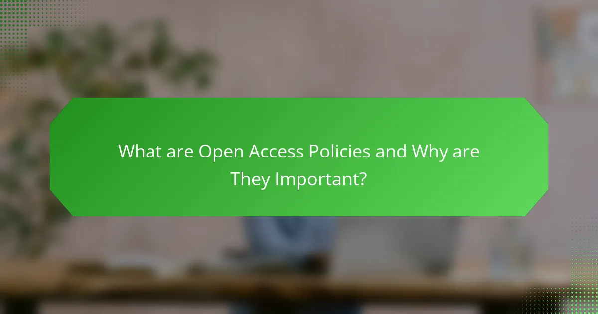 What are Open Access Policies and Why are They Important?