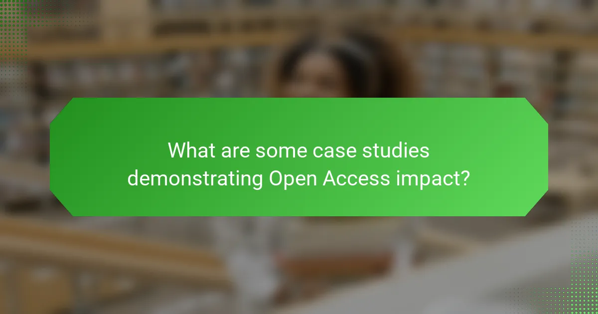 What are some case studies demonstrating Open Access impact?