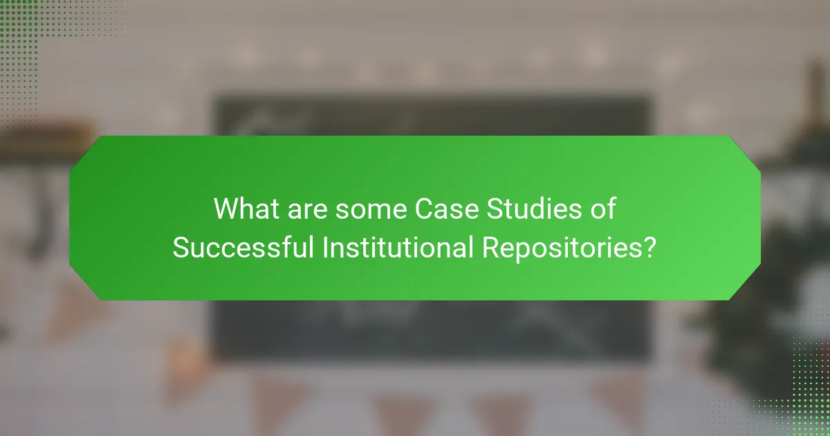 What are some Case Studies of Successful Institutional Repositories?