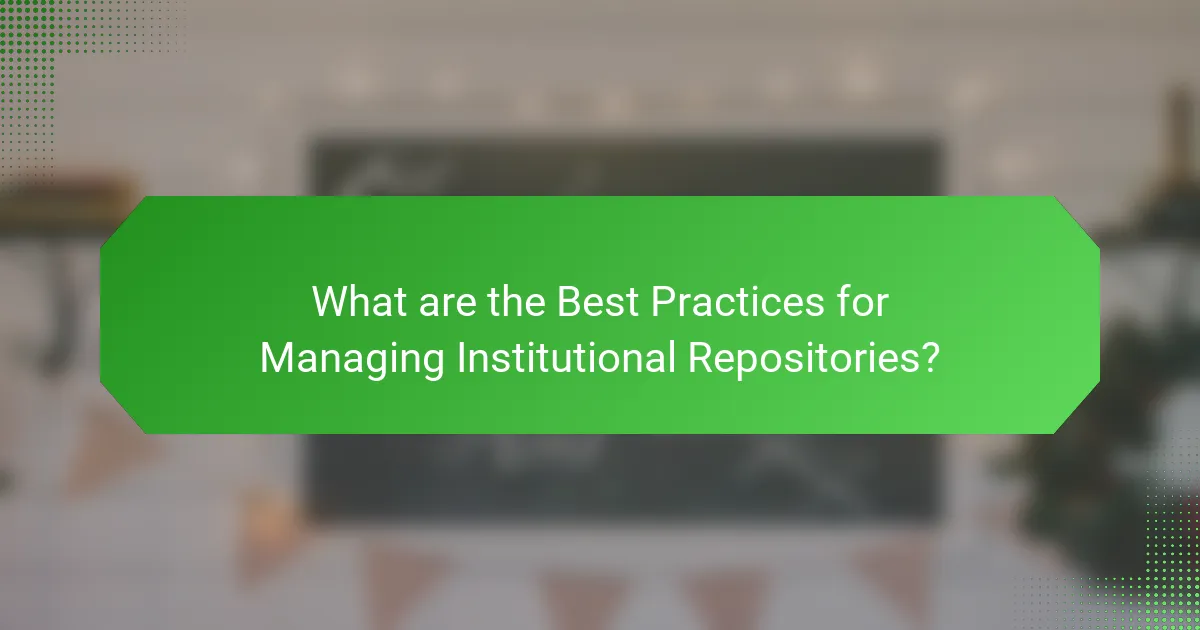What are the Best Practices for Managing Institutional Repositories?