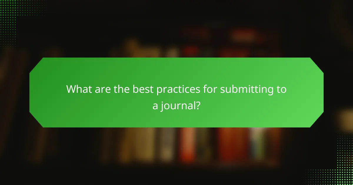 What are the best practices for submitting to a journal?