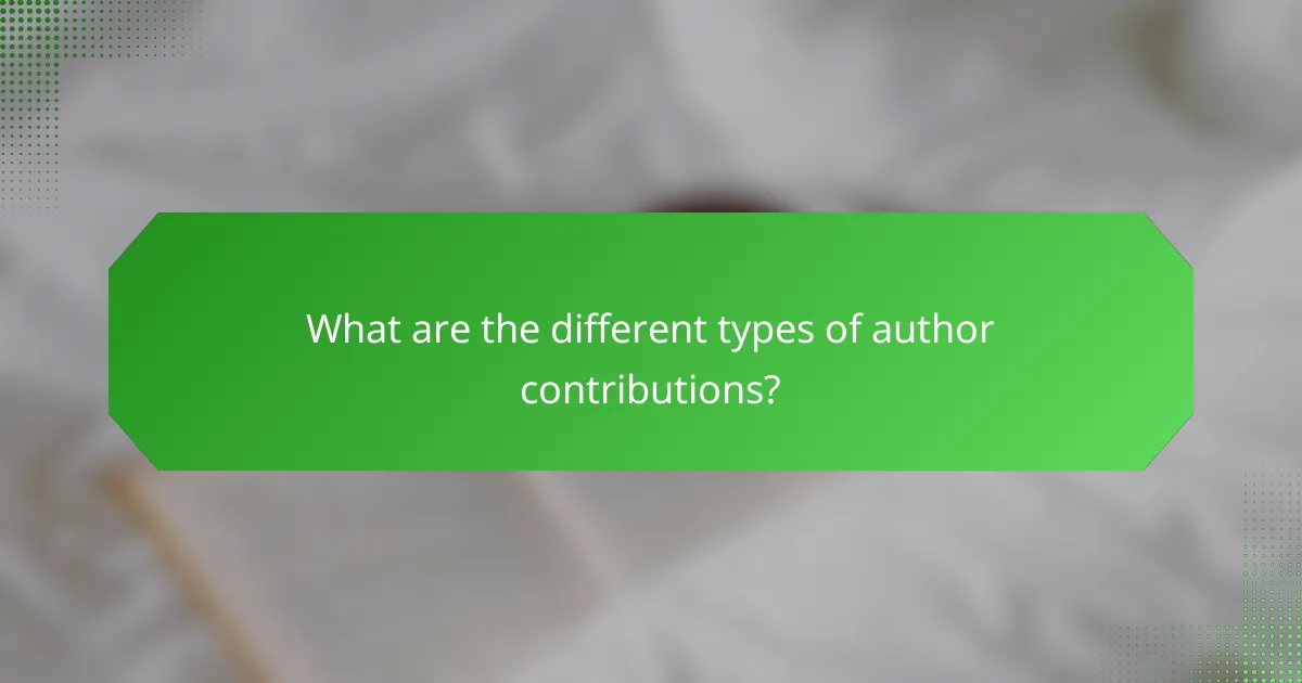 What are the different types of author contributions?