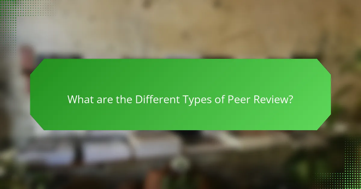 What are the Different Types of Peer Review?