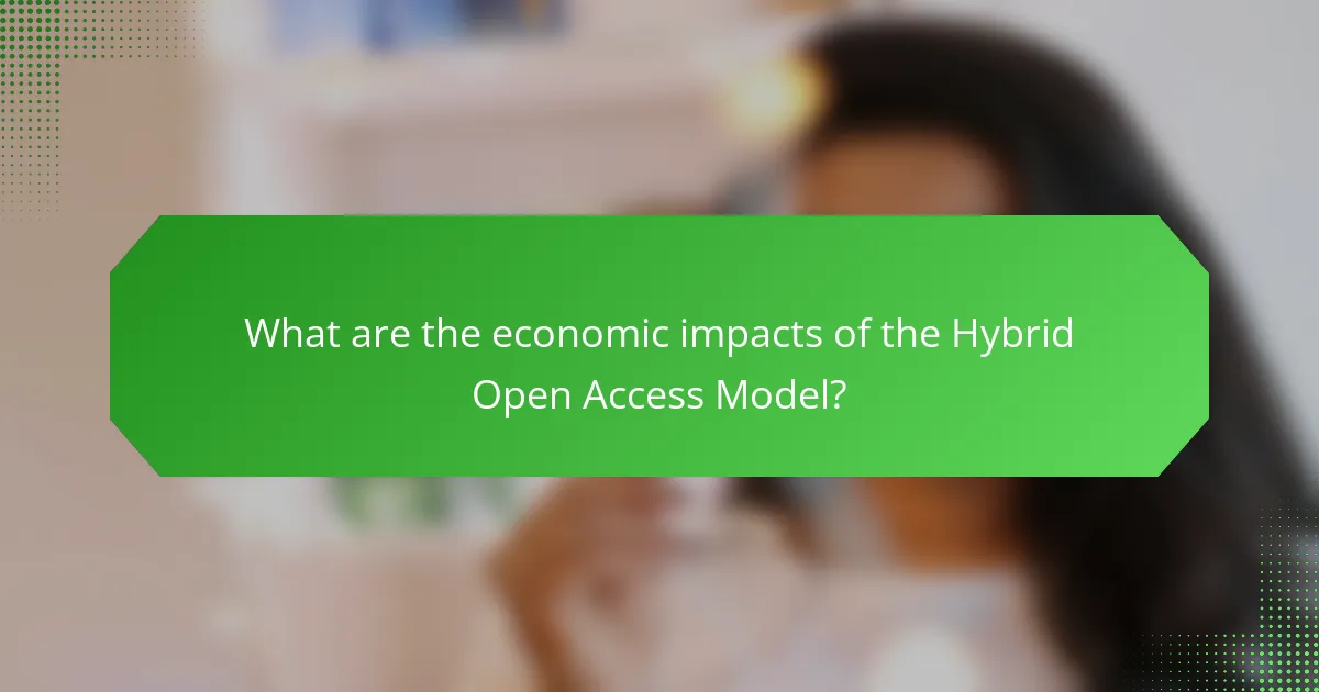 What are the economic impacts of the Hybrid Open Access Model?