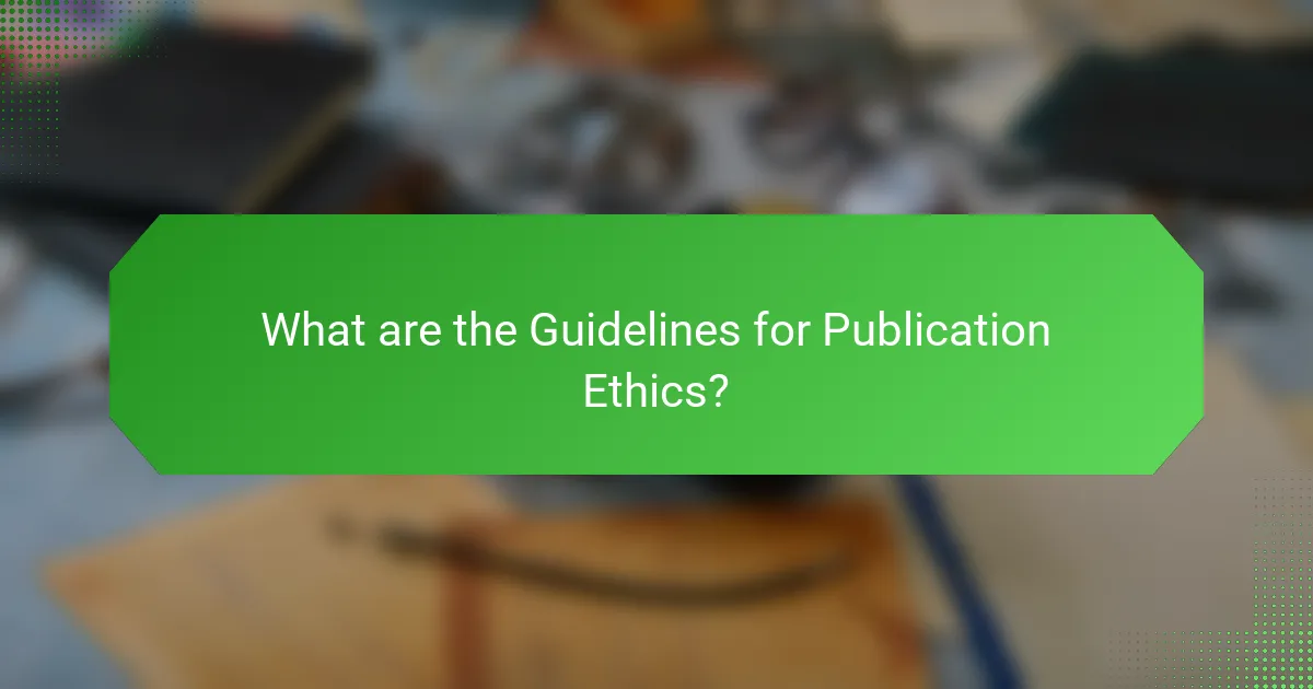 What are the Guidelines for Publication Ethics?
