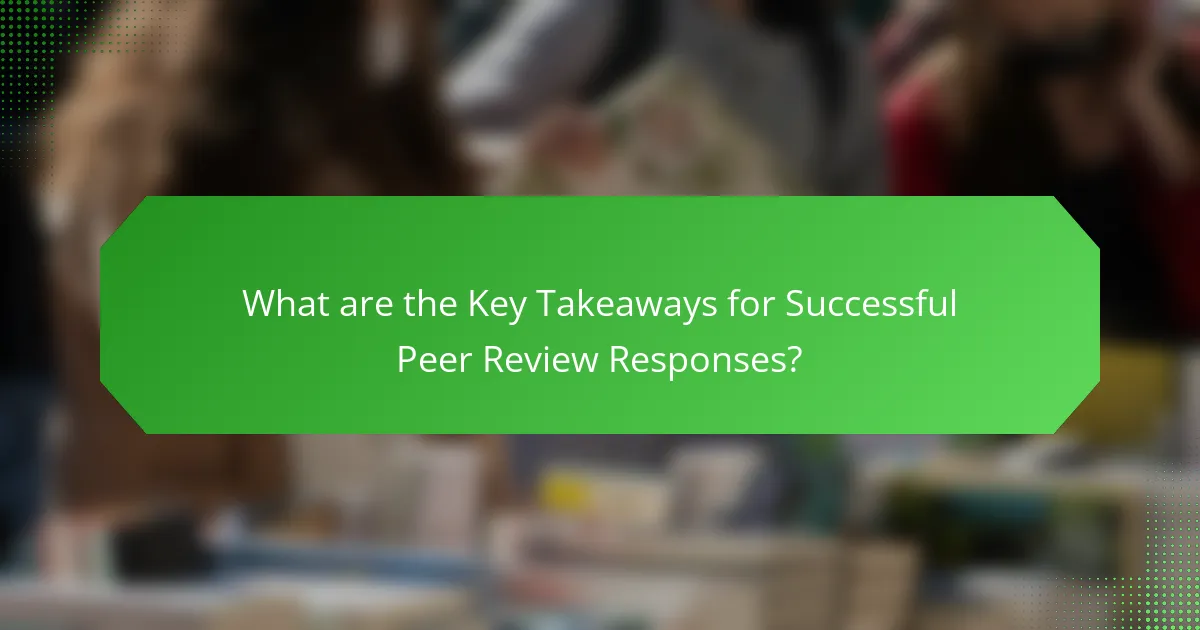 What are the Key Takeaways for Successful Peer Review Responses?