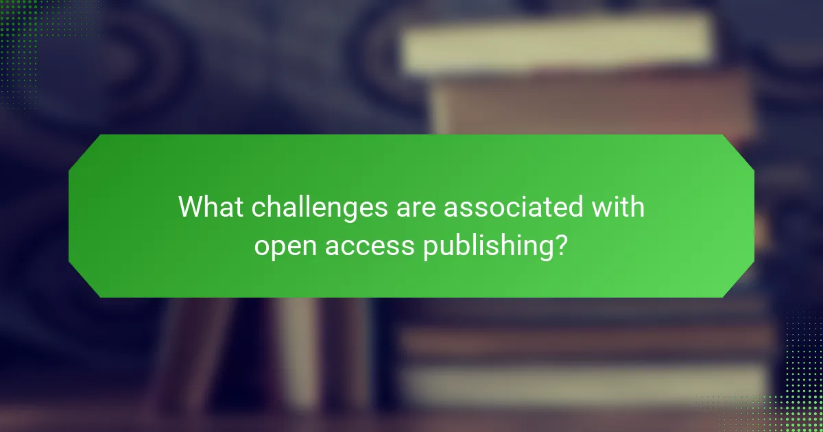 What challenges are associated with open access publishing?
