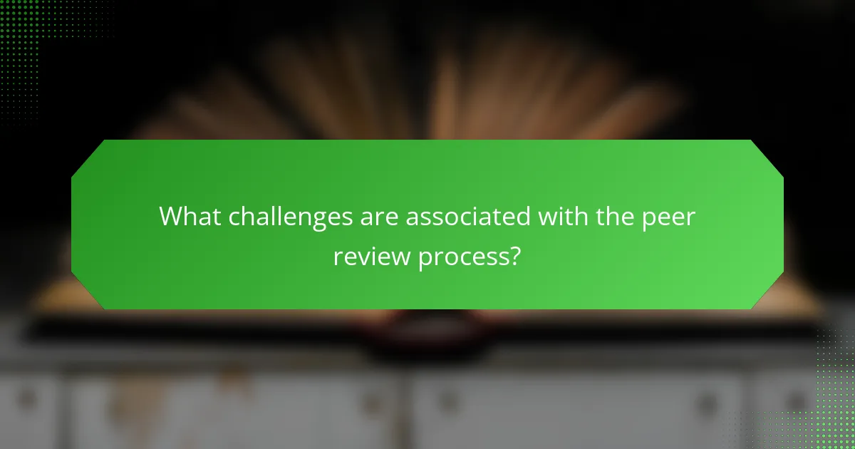 What challenges are associated with the peer review process?