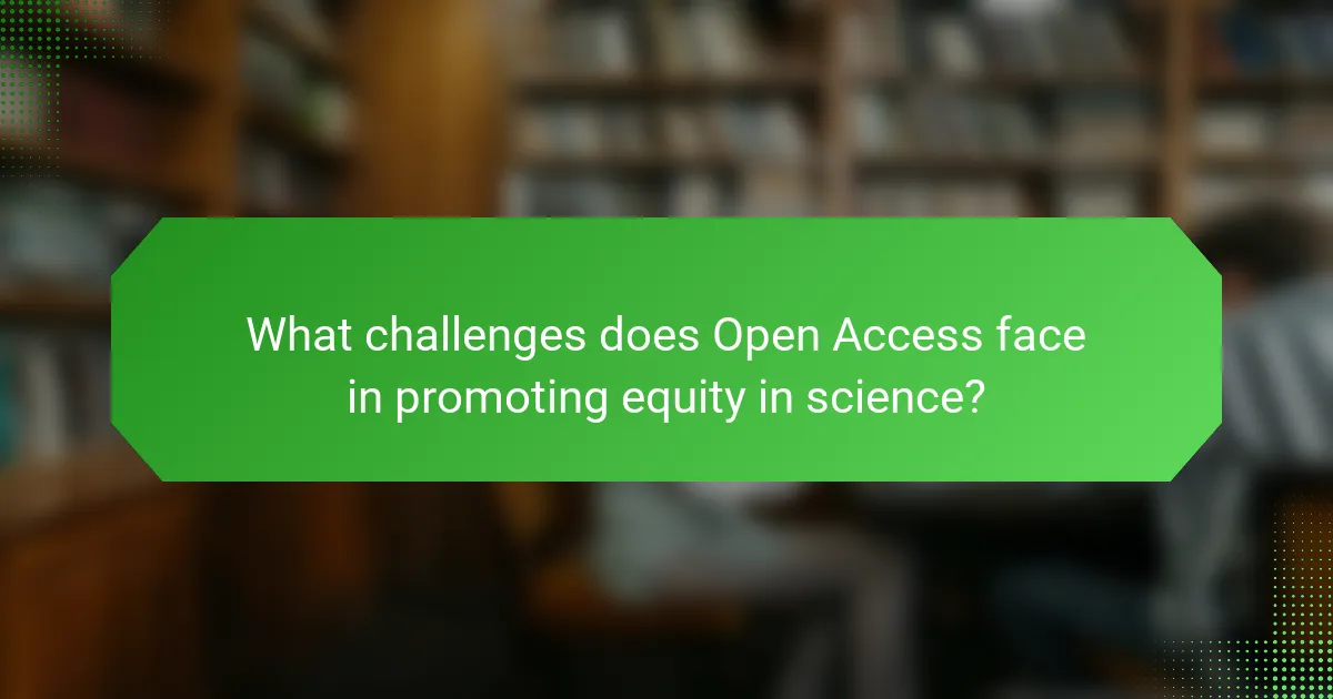 What challenges does Open Access face in promoting equity in science?