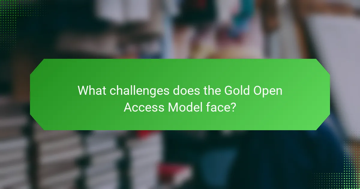 What challenges does the Gold Open Access Model face?