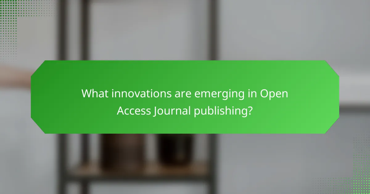 What innovations are emerging in Open Access Journal publishing?