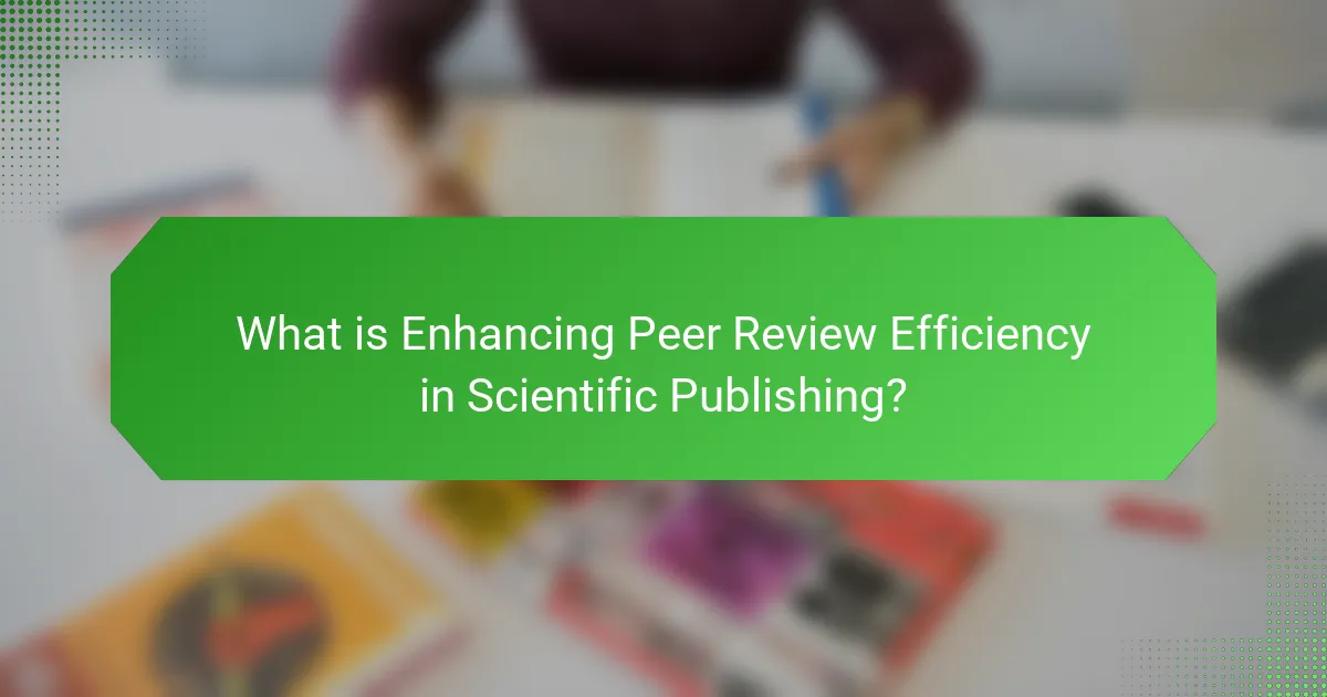What is Enhancing Peer Review Efficiency in Scientific Publishing?