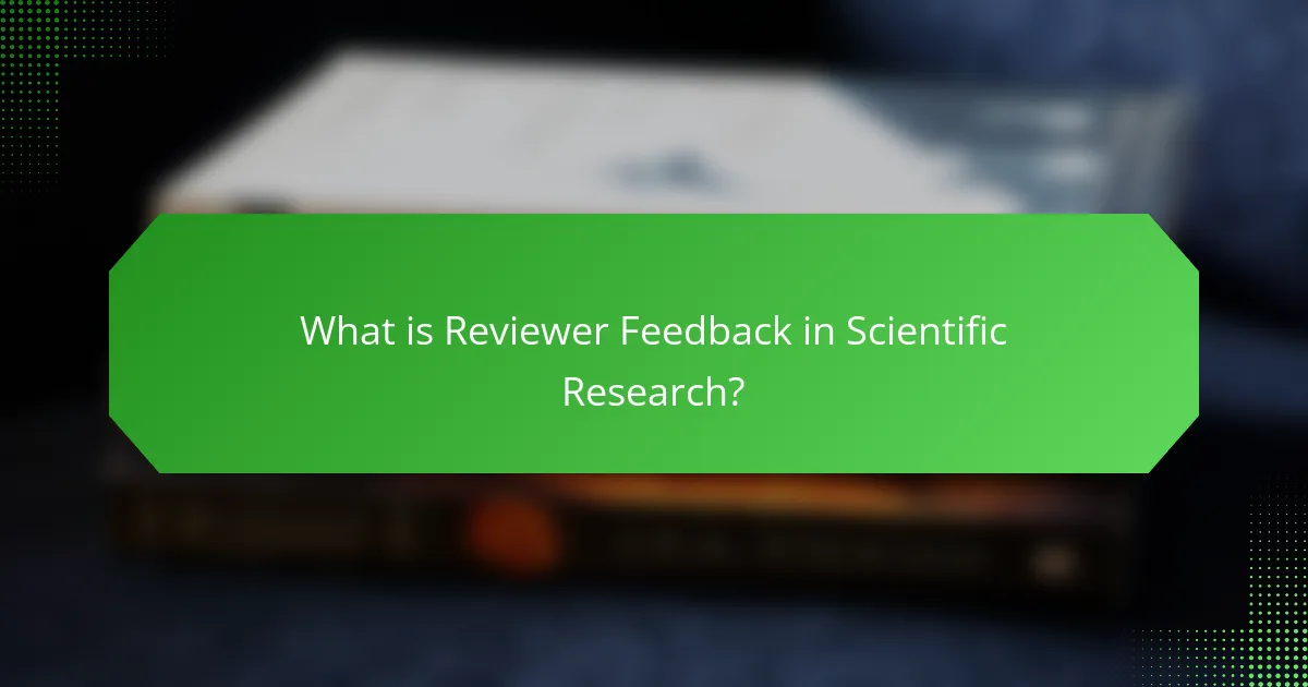 What is Reviewer Feedback in Scientific Research?