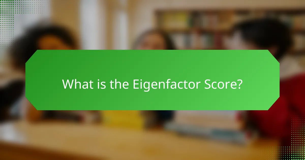 What is the Eigenfactor Score?