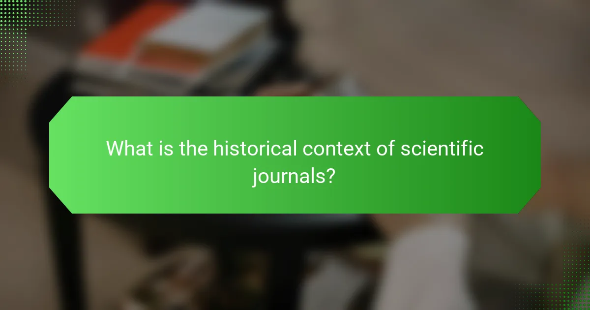 What is the historical context of scientific journals?