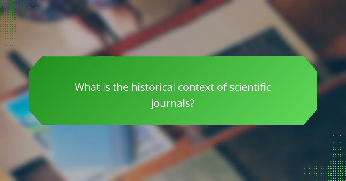 What is the historical context of scientific journals?