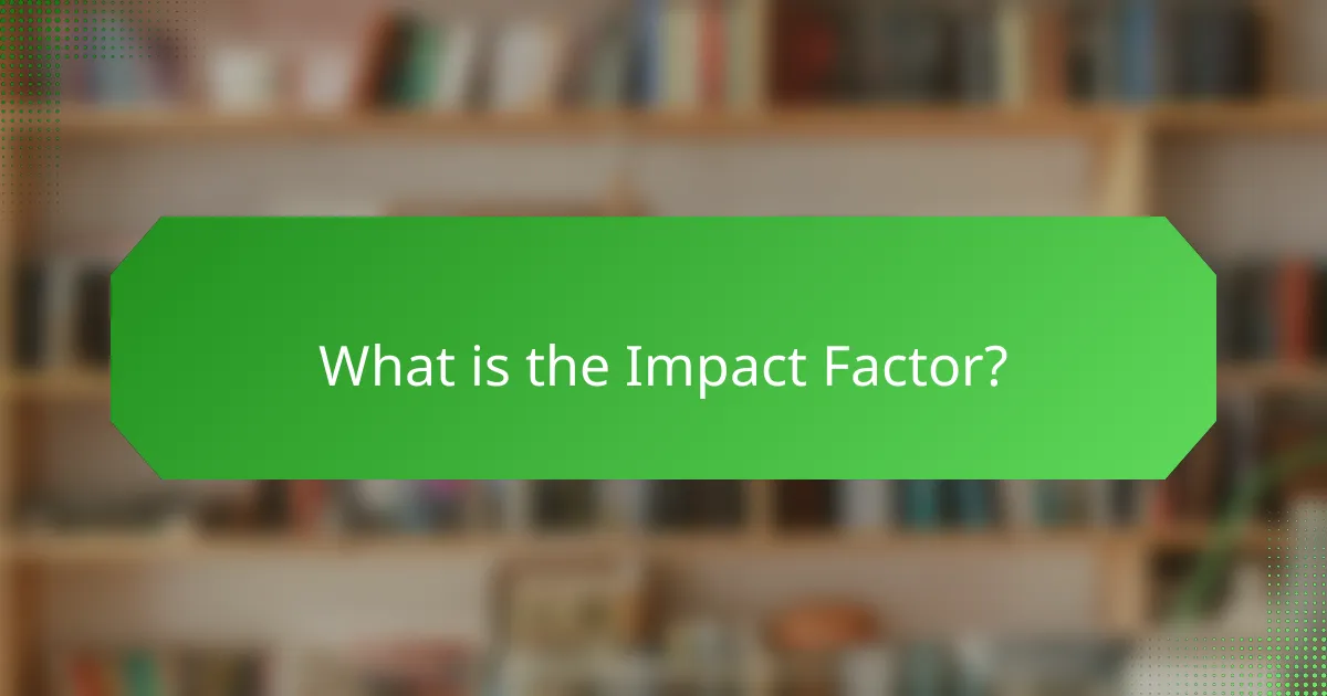 What is the Impact Factor?