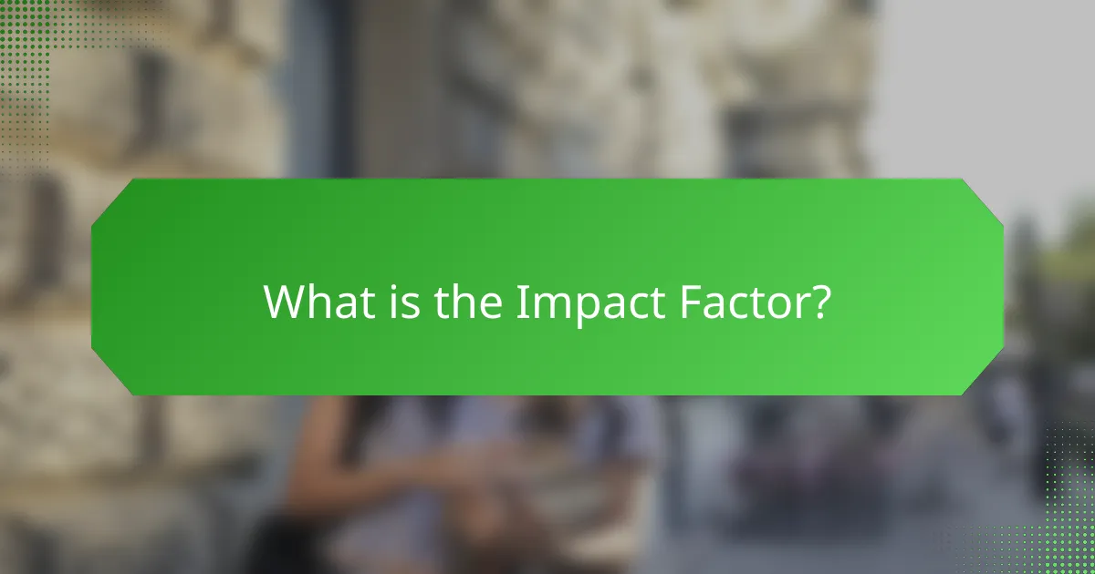 What is the Impact Factor?