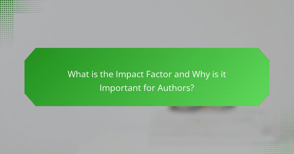 What is the Impact Factor and Why is it Important for Authors?