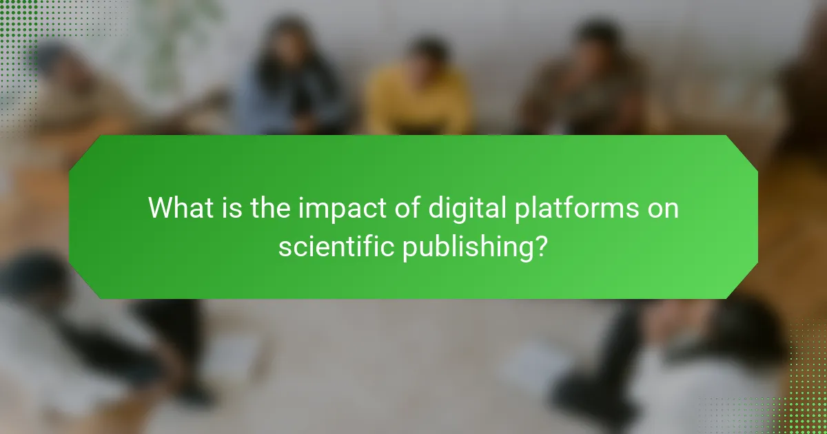 What is the impact of digital platforms on scientific publishing?