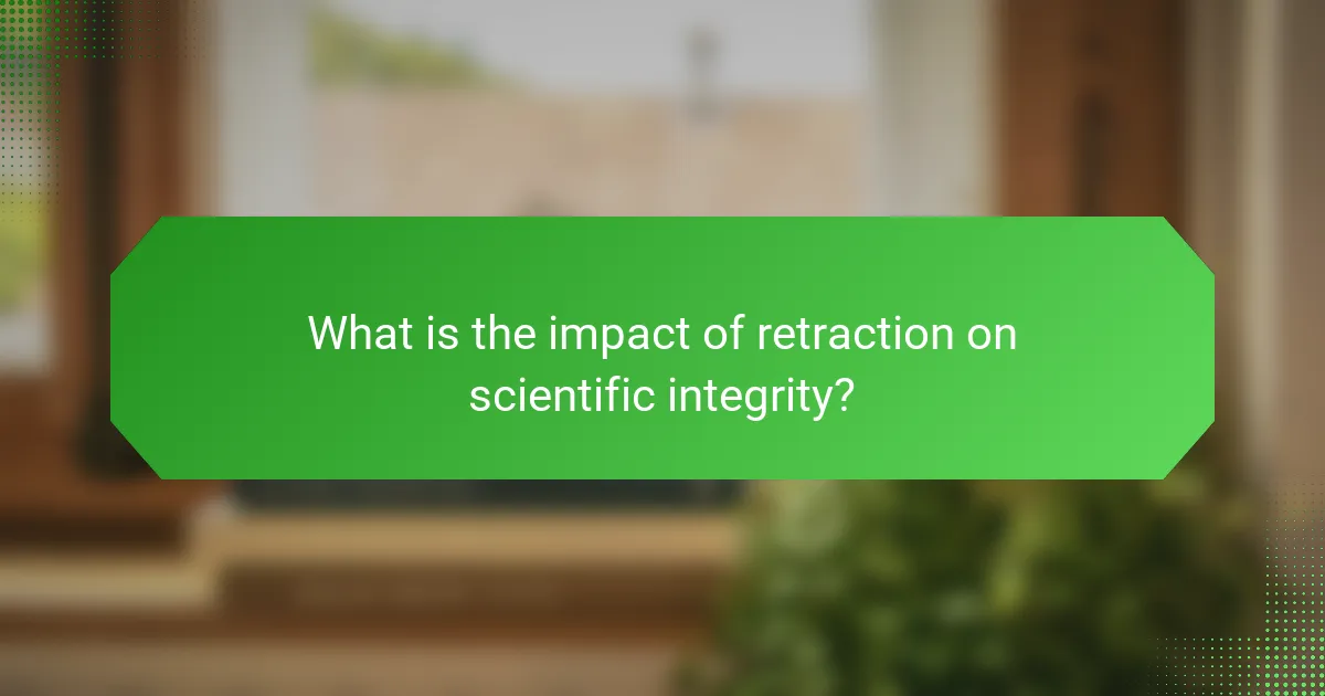 What is the impact of retraction on scientific integrity?