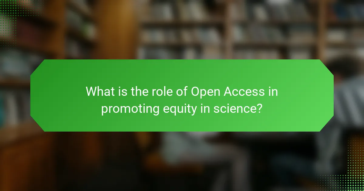 What is the role of Open Access in promoting equity in science?