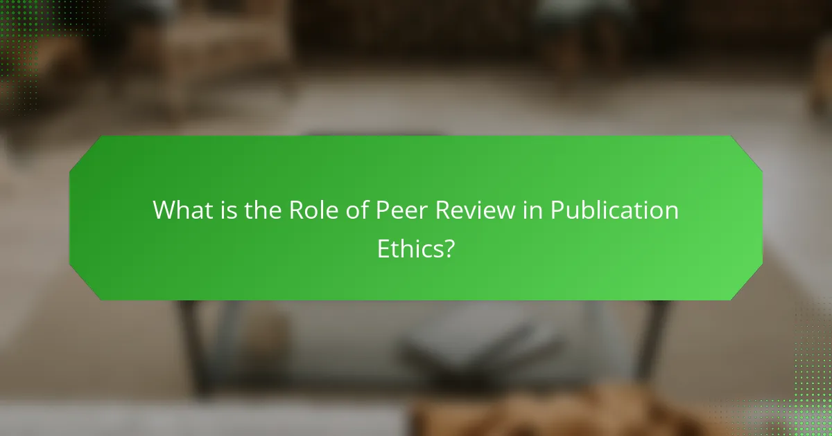 What is the Role of Peer Review in Publication Ethics?