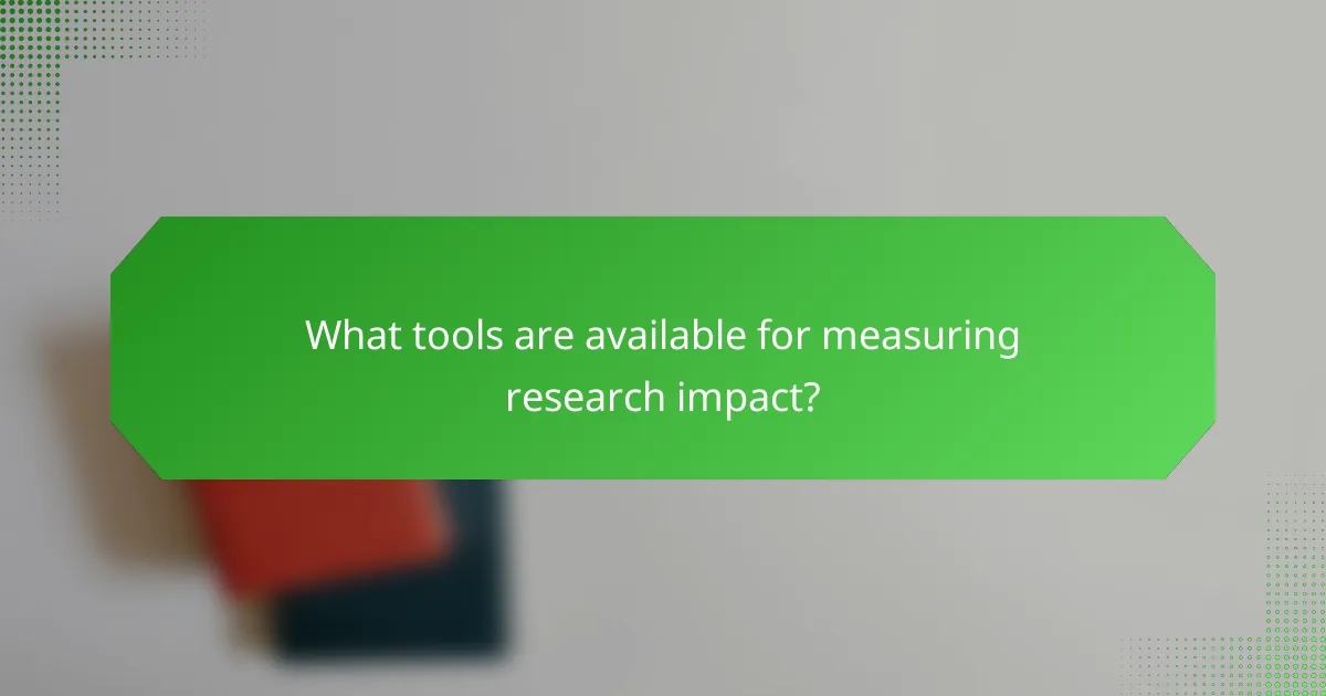 What tools are available for measuring research impact?