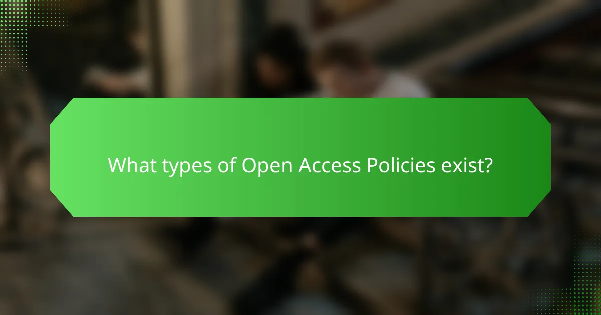 What types of Open Access Policies exist?