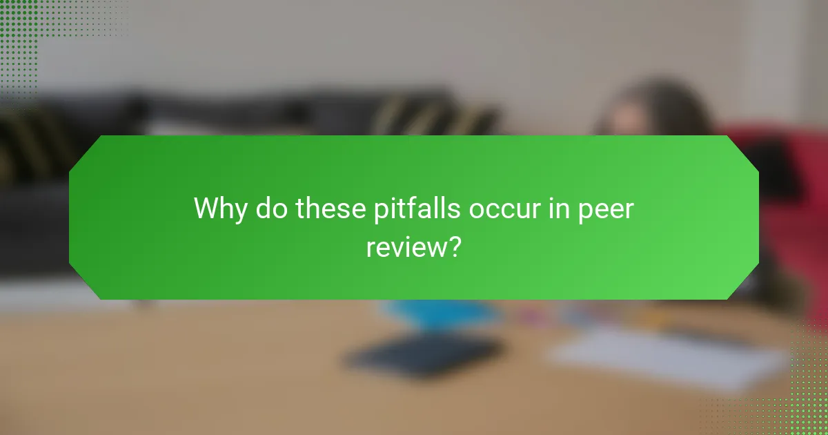 Why do these pitfalls occur in peer review?